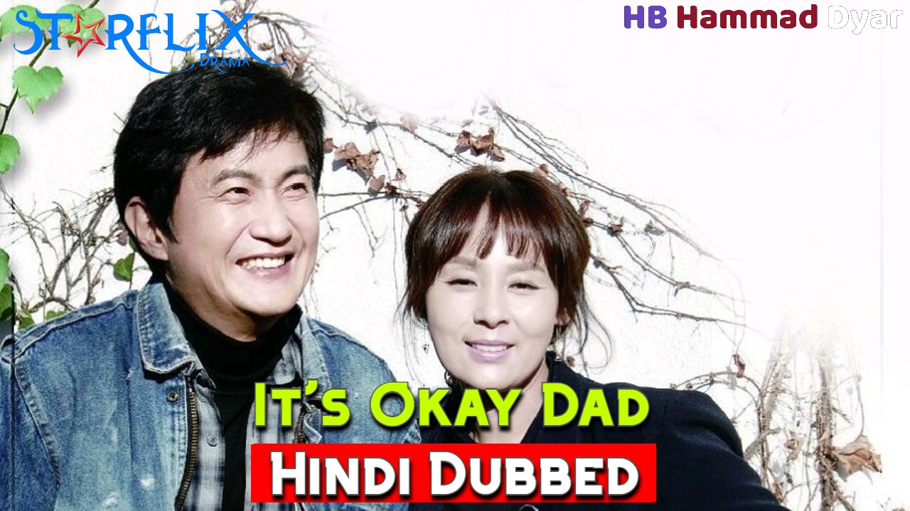 Its Okay Dad [Korean Drama] in Urdu Hindi Dubbed – Complete All Episodes – Starflix Drama